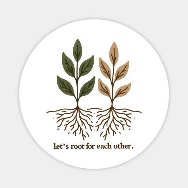 Let's Root For Each Other Magnet by Francois Ringuette